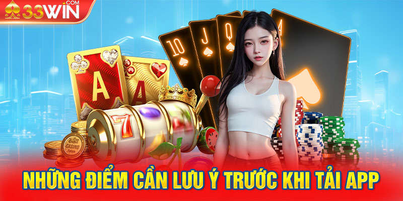 Những điểm cần lưu ý trước khi tải app