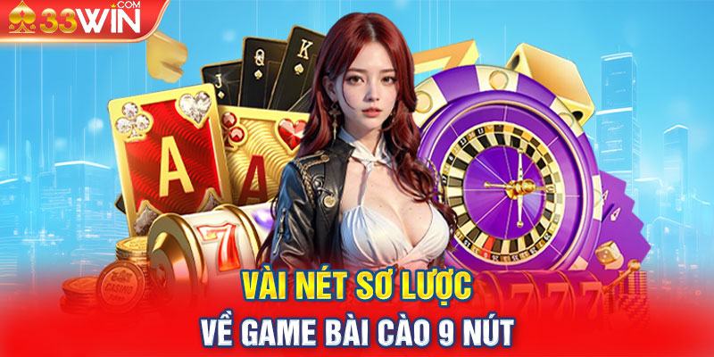 Vài nét sơ lược về game bài cào 9 nút